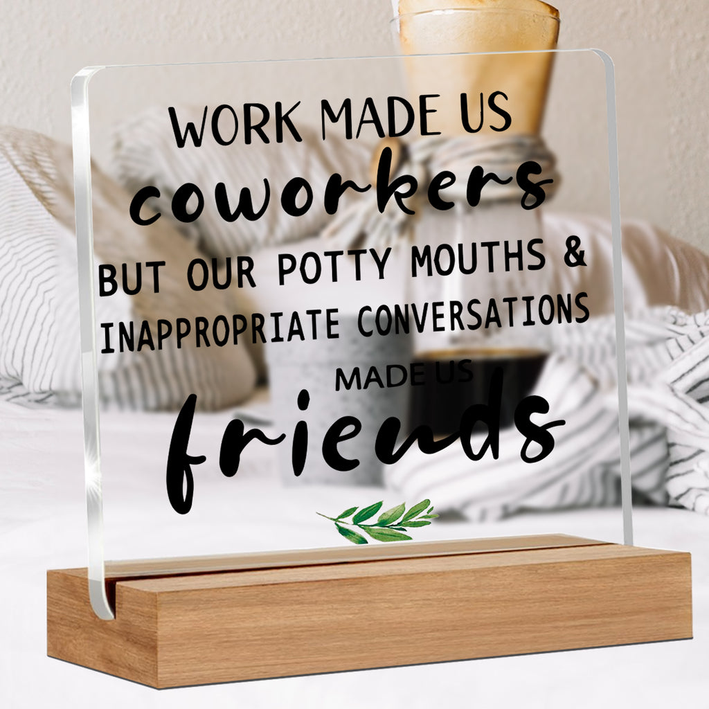 Alphynix 1 pc plaque d'humour de bureau, "Le travail nous a fait devenir collègues, mais nos bouches sales et nos conversations inappropriées nous ont fait devenir amis" Cadeau en