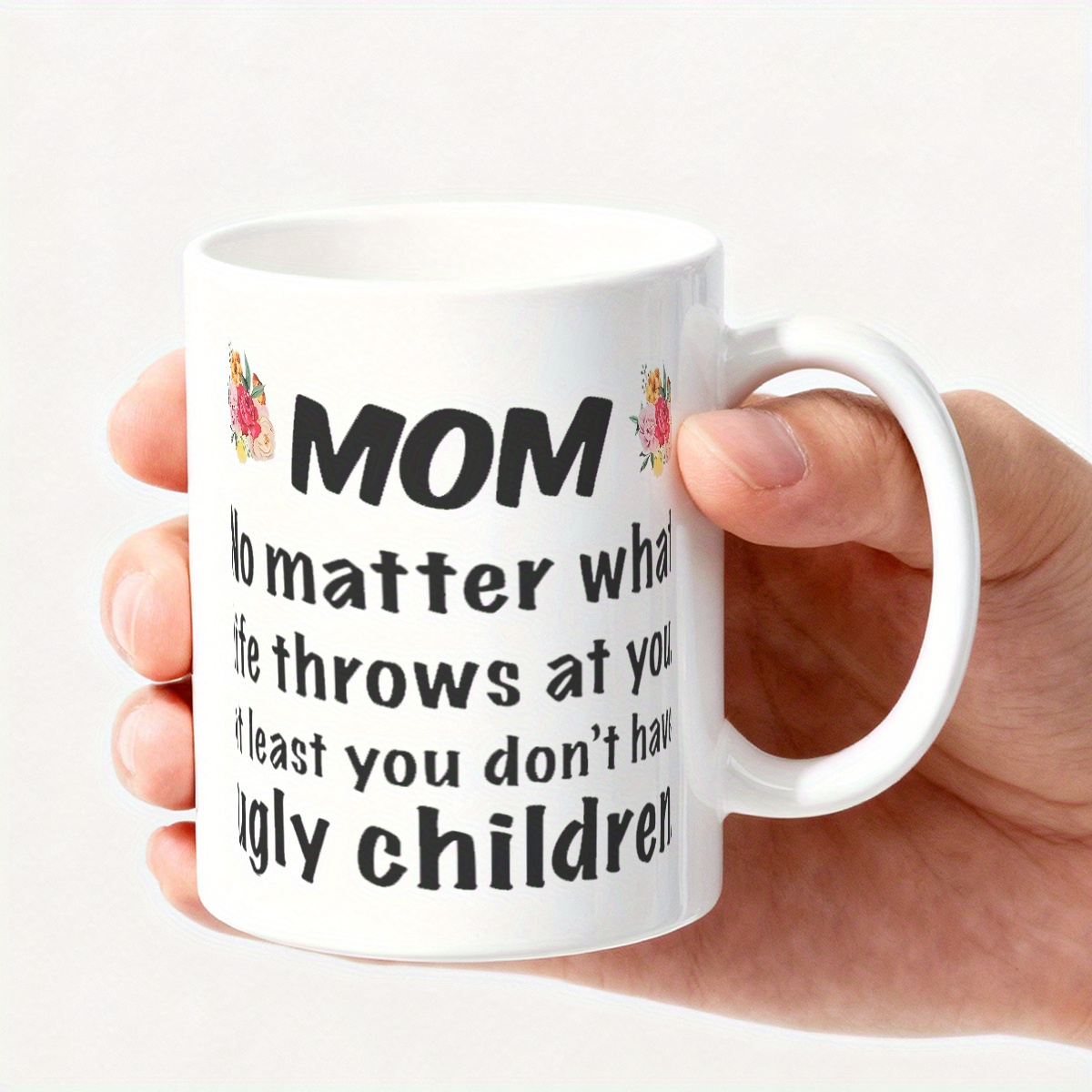 Alphynix Mug en céramique avec citation humoristique « No Matter What Life Throws At You, At Least ou Dont Have Ugly Children » - 33 cl